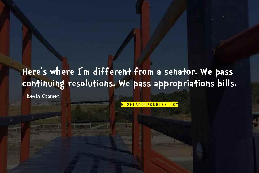 Best Resolutions Quotes By Kevin Cramer: Here's where I'm different from a senator. We