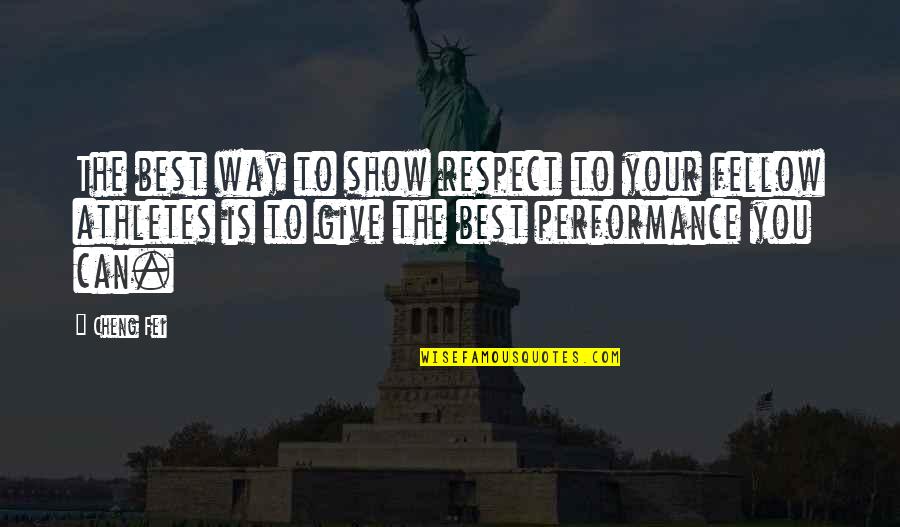 Best Respect Quotes By Cheng Fei: The best way to show respect to your