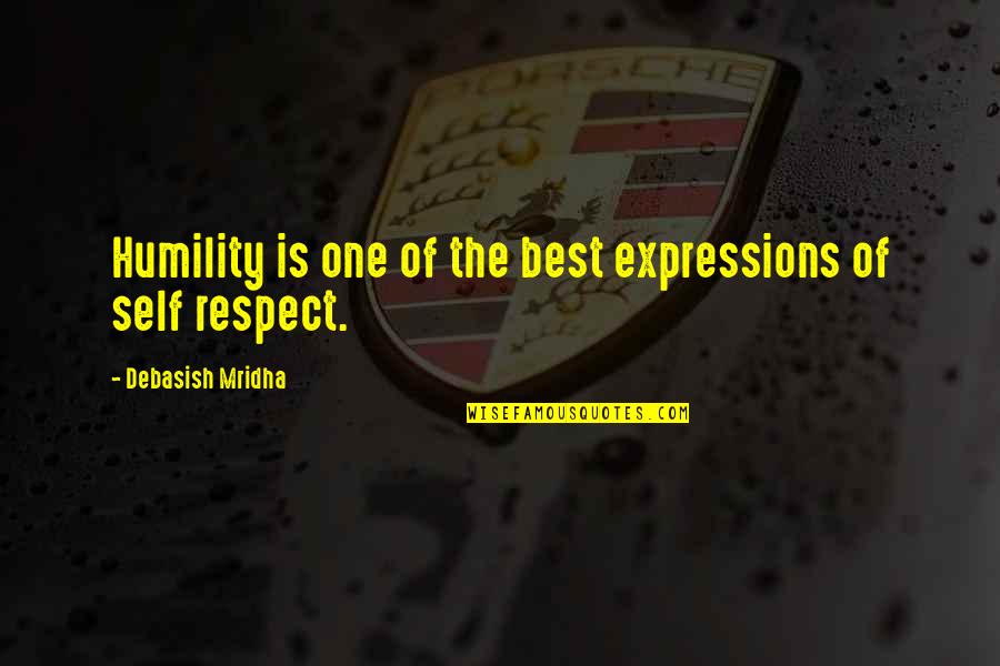 Best Respect Quotes By Debasish Mridha: Humility is one of the best expressions of
