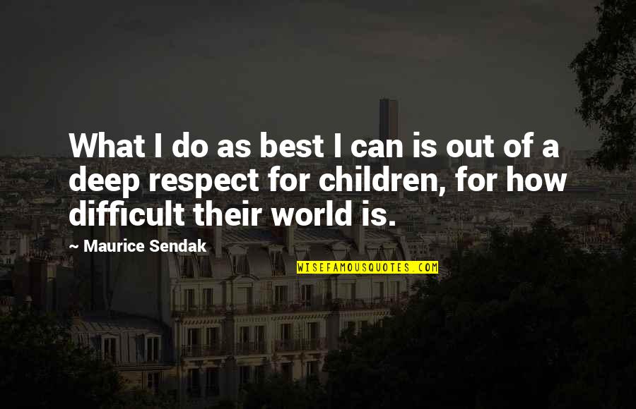 Best Respect Quotes By Maurice Sendak: What I do as best I can is
