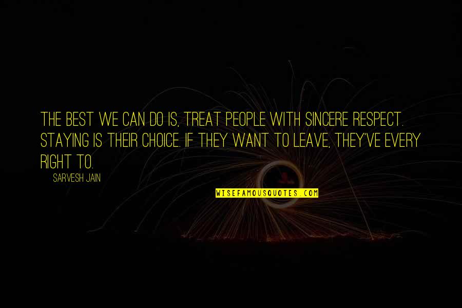 Best Respect Quotes By Sarvesh Jain: The best we can do is, treat people