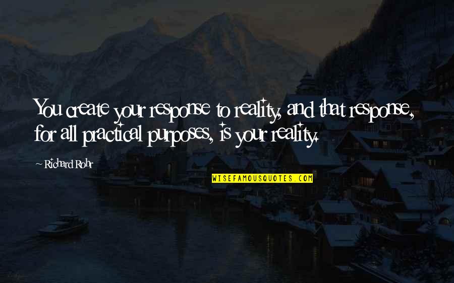 Best Response Quotes By Richard Rohr: You create your response to reality, and that