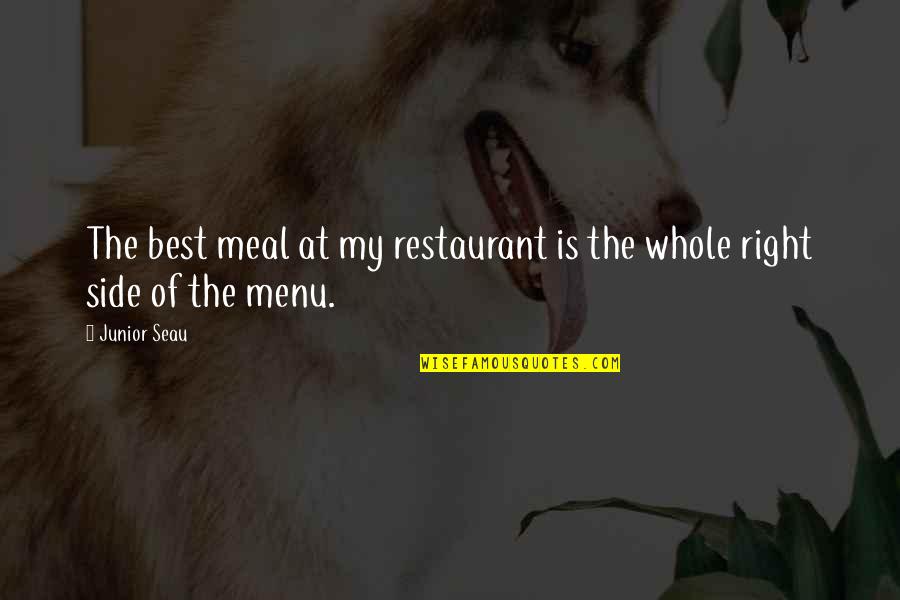 Best Restaurant Quotes By Junior Seau: The best meal at my restaurant is the