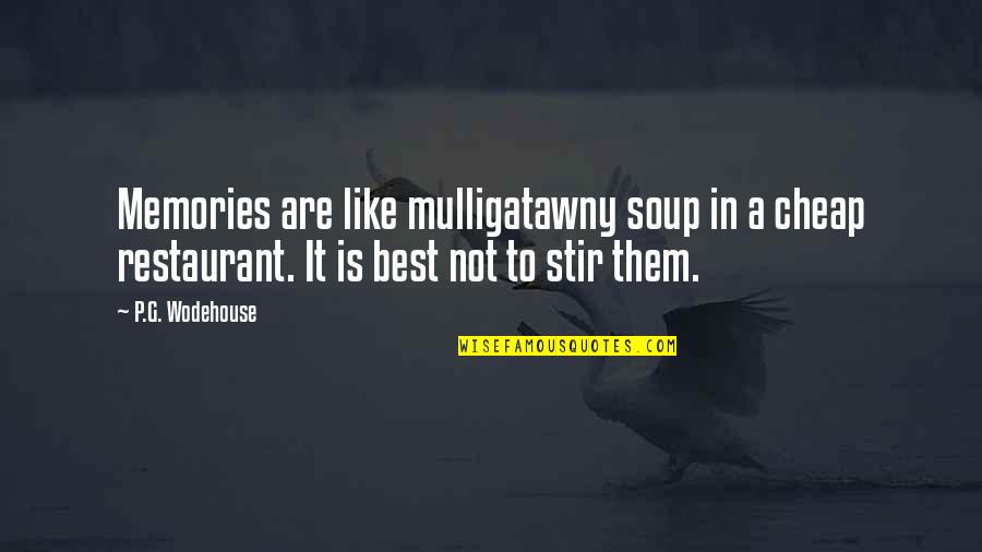 Best Restaurant Quotes By P.G. Wodehouse: Memories are like mulligatawny soup in a cheap