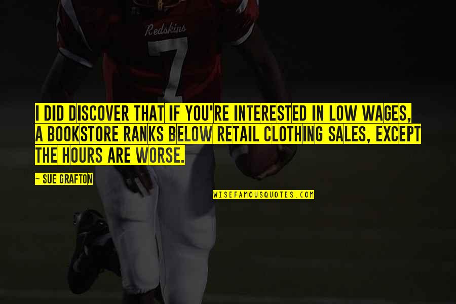 Best Retail Sales Quotes By Sue Grafton: I did discover that if you're interested in