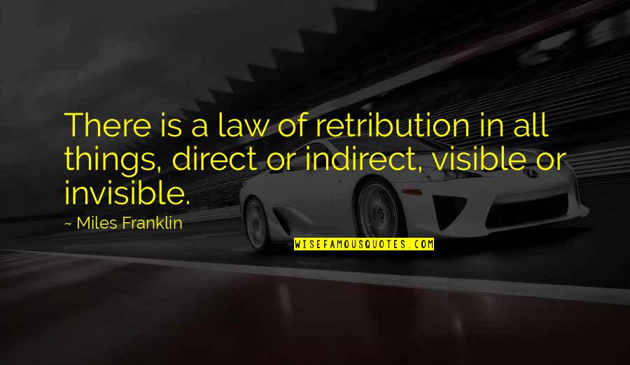 Best Retribution Quotes By Miles Franklin: There is a law of retribution in all