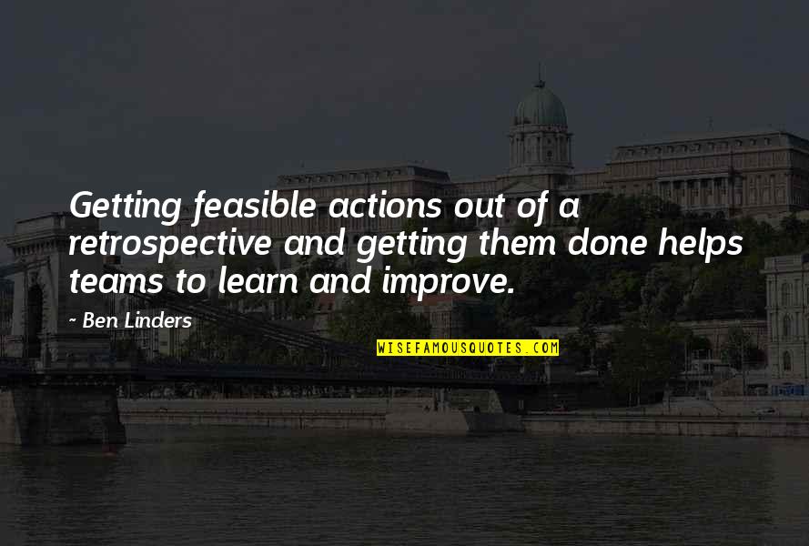 Best Retrospective Quotes By Ben Linders: Getting feasible actions out of a retrospective and