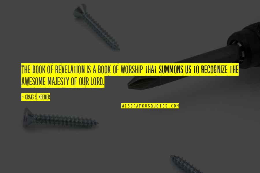 Best Revelation Quotes By Craig S. Keener: The book of Revelation is a book of