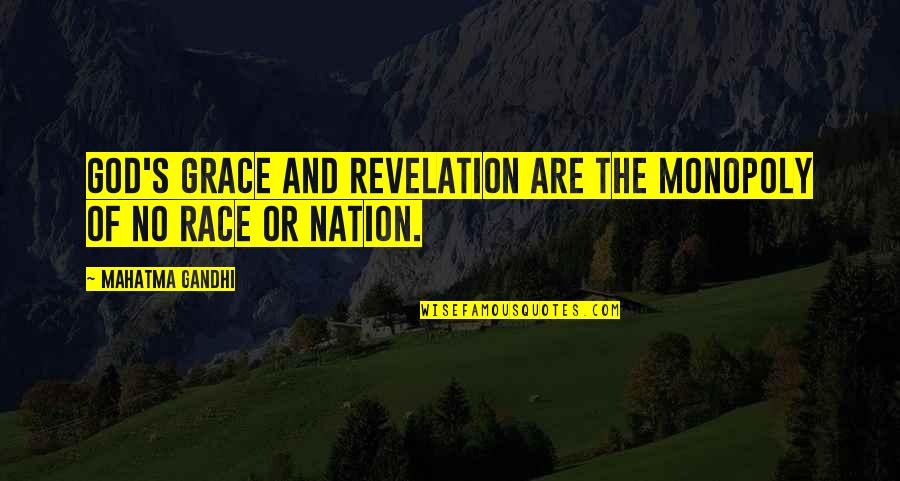 Best Revelation Quotes By Mahatma Gandhi: God's grace and revelation are the monopoly of