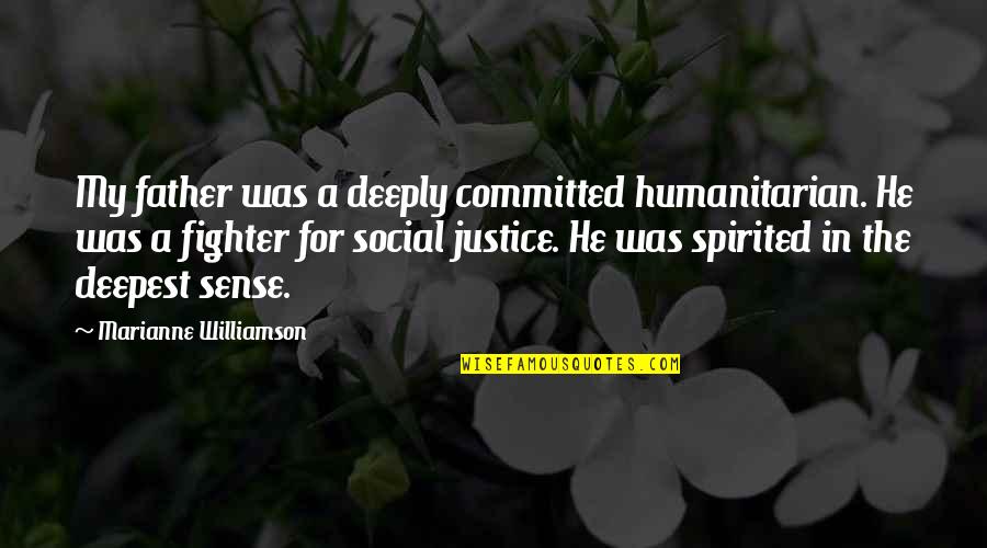 Best Review Quote Quotes By Marianne Williamson: My father was a deeply committed humanitarian. He Best Review Quote Quotes By Marianne Williamson: My father was a deeply committed humanitarian. He