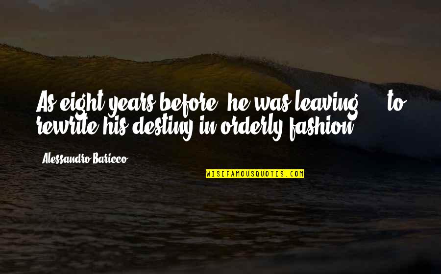 Best Rewrite Quotes By Alessandro Baricco: As eight years before, he was leaving ... Best Rewrite Quotes By Alessandro Baricco: As eight years before, he was leaving ...