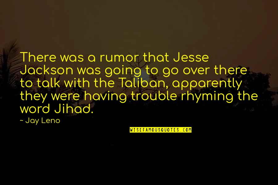 Best Rhyming Quotes By Jay Leno: There was a rumor that Jesse Jackson was