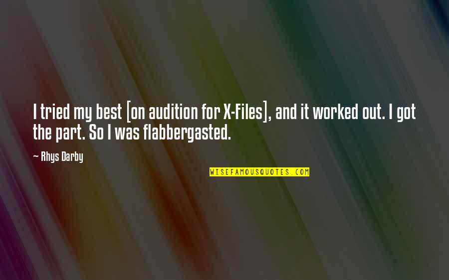 Best Rhys Quotes By Rhys Darby: I tried my best [on audition for X-Files],