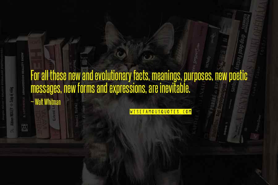 Best Rick Vice Quotes By Walt Whitman: For all these new and evolutionary facts, meanings,