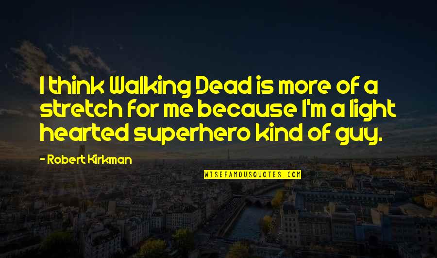 Best Rickety Cricket Quotes By Robert Kirkman: I think Walking Dead is more of a