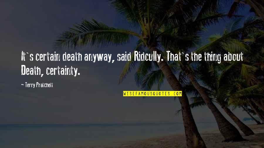 Best Ridcully Quotes By Terry Pratchett: It's certain death anyway, said Ridcully. That's the