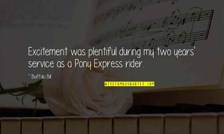 Best Rider Quotes By Buffalo Bill: Excitement was plentiful during my two years' service