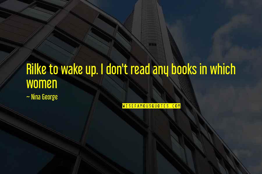 Best Rilke Quotes By Nina George: Rilke to wake up. I don't read any Best Rilke Quotes By Nina George: Rilke to wake up. I don't read any