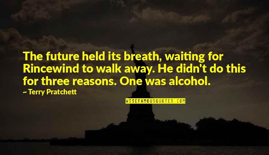 Best Rincewind Quotes By Terry Pratchett: The future held its breath, waiting for Rincewind