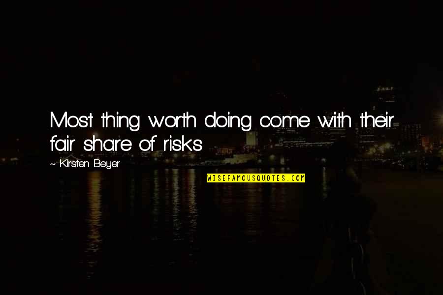 Best Risk Taking Quotes By Kirsten Beyer: Most thing worth doing come with their fair