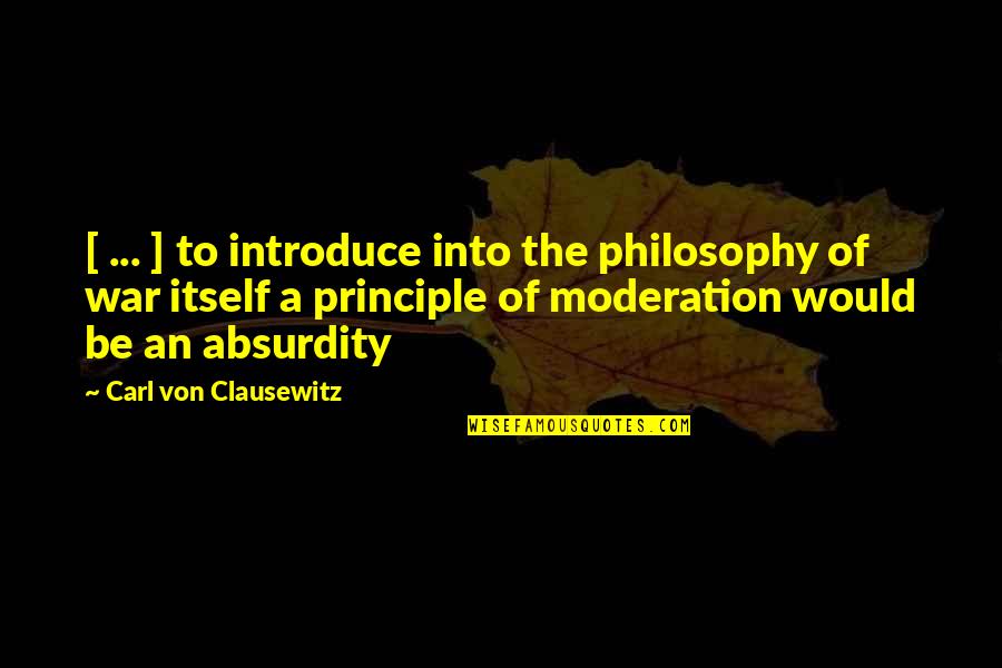 Best Road Id Quotes By Carl Von Clausewitz: [ ... ] to introduce into the philosophy