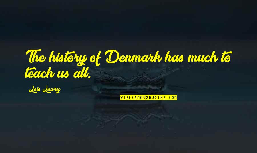 Best Road Id Quotes By Lois Lowry: The history of Denmark has much to teach Best Road Id Quotes By Lois Lowry: The history of Denmark has much to teach