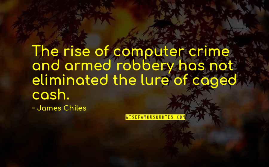 Best Robbery Quotes By James Chiles: The rise of computer crime and armed robbery