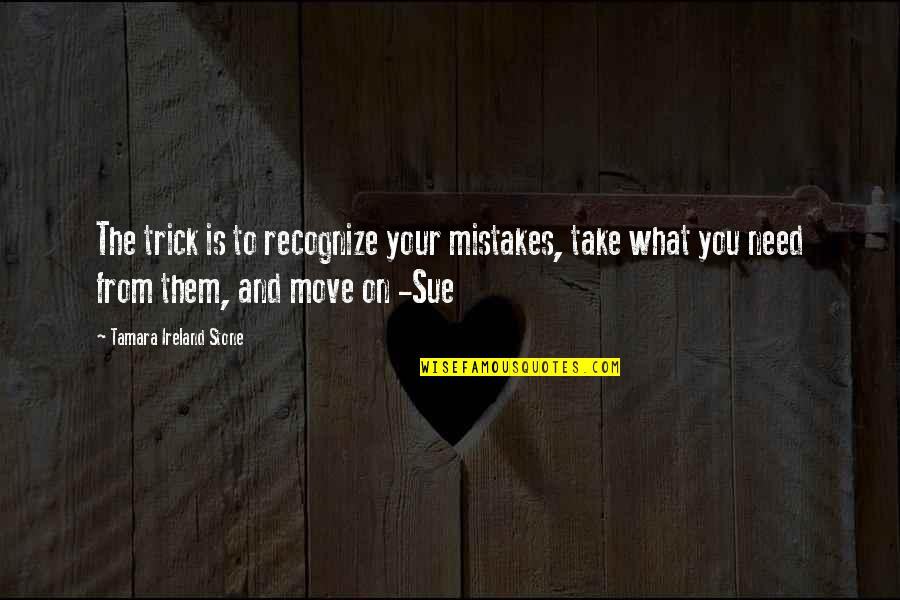 Best Robert Durst Quotes By Tamara Ireland Stone: The trick is to recognize your mistakes, take