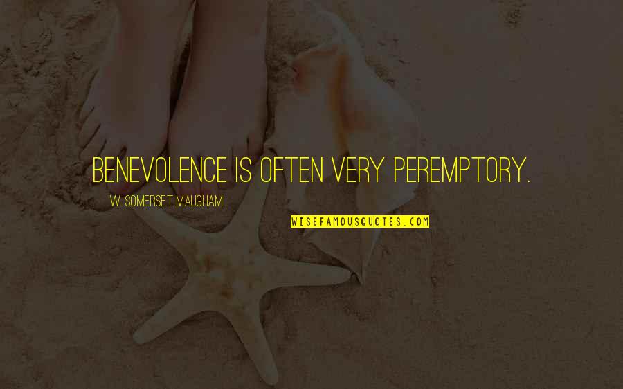 Best Robert Frost Poem Quotes By W. Somerset Maugham: Benevolence is often very peremptory. Best Robert Frost Poem Quotes By W. Somerset Maugham: Benevolence is often very peremptory.