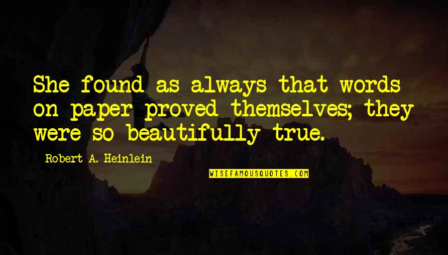 Best Robert Heinlein Quotes By Robert A. Heinlein: She found as always that words on paper Best Robert Heinlein Quotes By Robert A. Heinlein: She found as always that words on paper