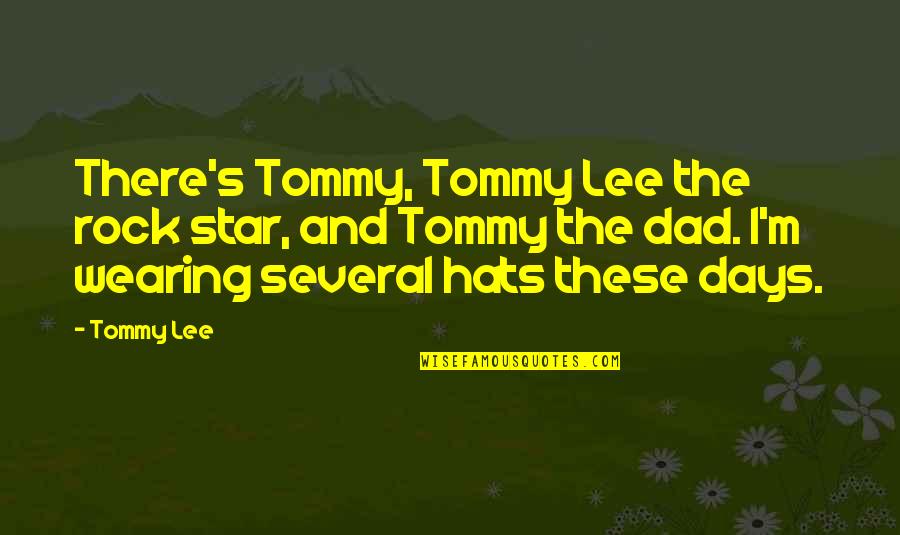 Best Rock Lee Quotes By Tommy Lee: There's Tommy, Tommy Lee the rock star, and