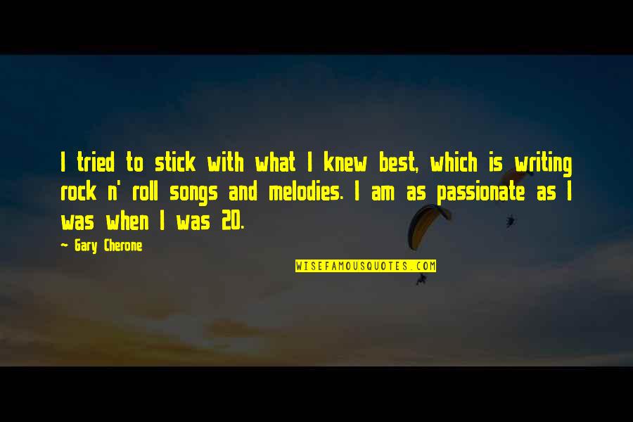 Best Rock Roll Quotes By Gary Cherone: I tried to stick with what I knew Best Rock Roll Quotes By Gary Cherone: I tried to stick with what I knew