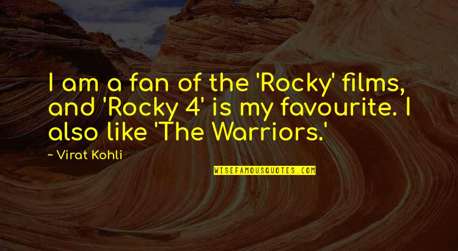 Best Rocky 2 Quotes By Virat Kohli: I am a fan of the 'Rocky' films,