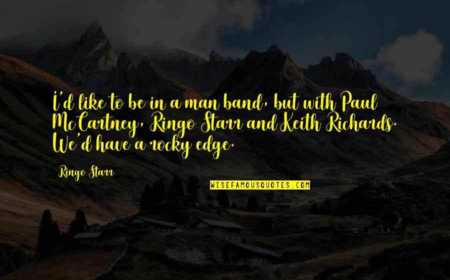 Best Rocky 3 Quotes By Ringo Starr: I'd like to be in a man band, Best Rocky 3 Quotes By Ringo Starr: I'd like to be in a man band,