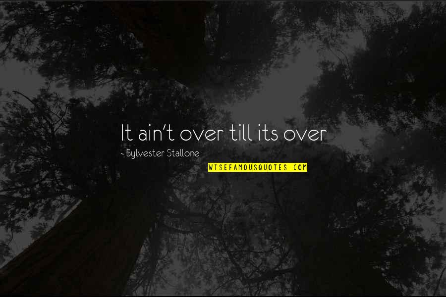 Best Rocky 5 Quotes By Sylvester Stallone: It ain't over till its over