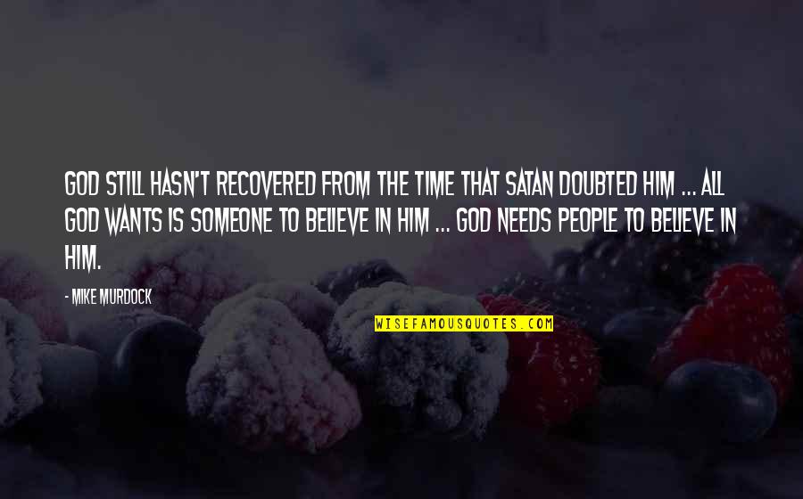 Best Rocky Inspirational Quotes By Mike Murdock: God still hasn't recovered from the time that