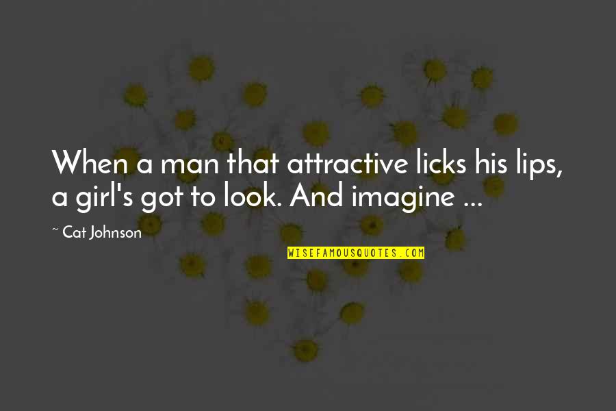 Best Rodeo Quotes By Cat Johnson: When a man that attractive licks his lips,