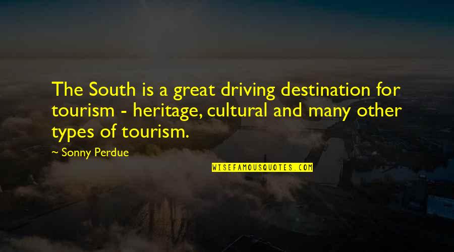 Best Romantic Proposals Quotes By Sonny Perdue: The South is a great driving destination for