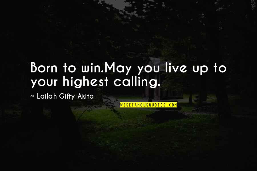Best Romantic Shayari Quotes By Lailah Gifty Akita: Born to win.May you live up to your