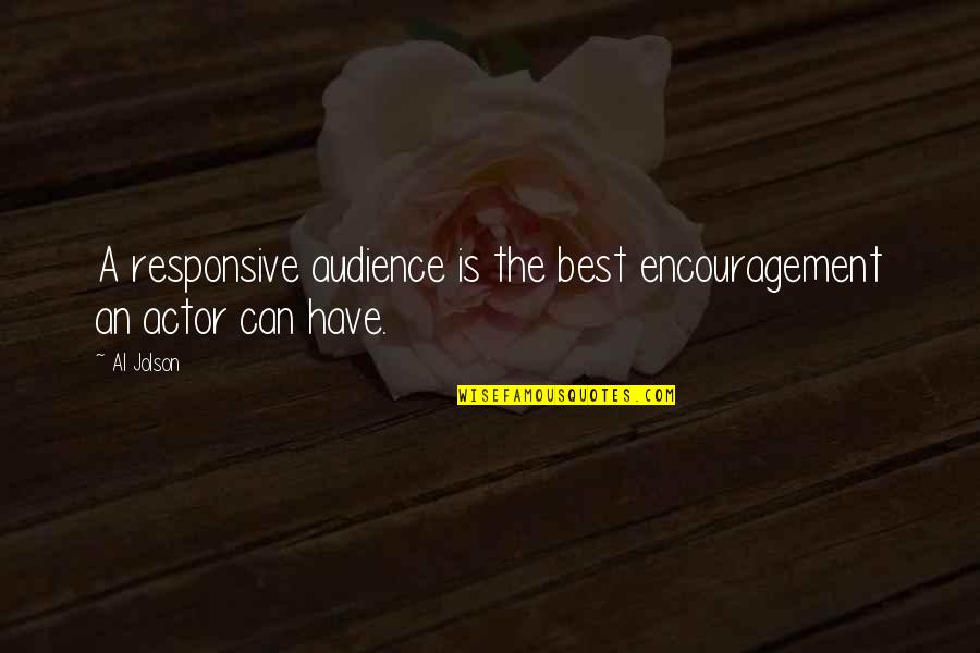 Best Ron Swanson America Quotes By Al Jolson: A responsive audience is the best encouragement an