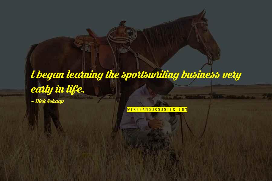 Best Ron Swanson America Quotes By Dick Schaap: I began learning the sportswriting business very early Best Ron Swanson America Quotes By Dick Schaap: I began learning the sportswriting business very early
