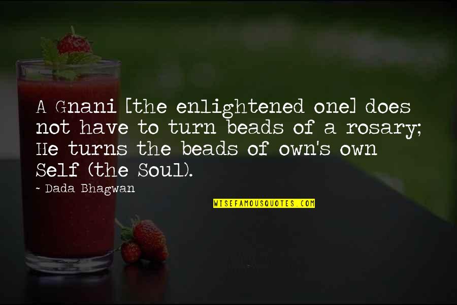 Best Rosary Quotes By Dada Bhagwan: A Gnani [the enlightened one] does not have