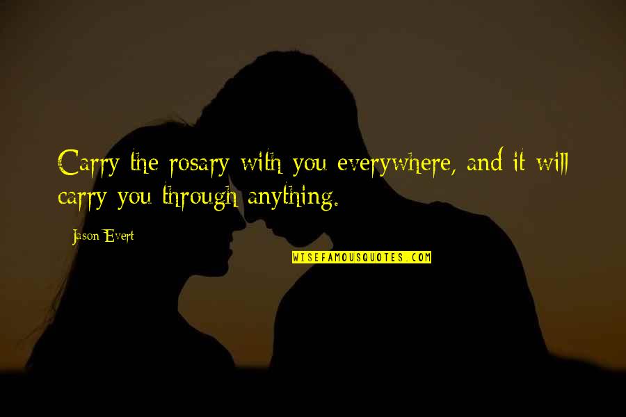 Best Rosary Quotes By Jason Evert: Carry the rosary with you everywhere, and it