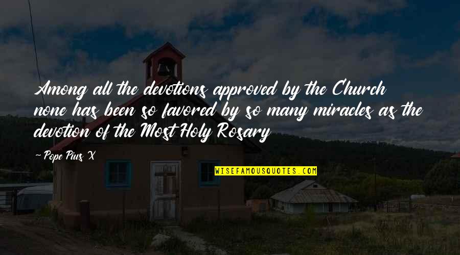 Best Rosary Quotes By Pope Pius X: Among all the devotions approved by the Church Best Rosary Quotes By Pope Pius X: Among all the devotions approved by the Church