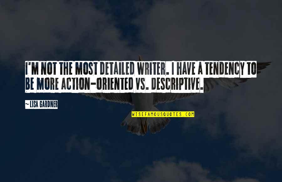 Best Roseanne Conner Quotes By Lisa Gardner: I'm not the most detailed writer. I have
