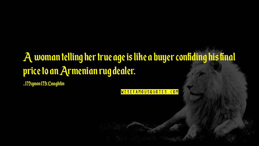Best Rug Quotes By Mignon McLaughlin: A woman telling her true age is like