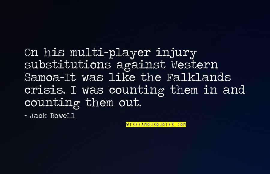 Best Rugby Player Quotes By Jack Rowell: On his multi-player injury substitutions against Western Samoa-It Best Rugby Player Quotes By Jack Rowell: On his multi-player injury substitutions against Western Samoa-It