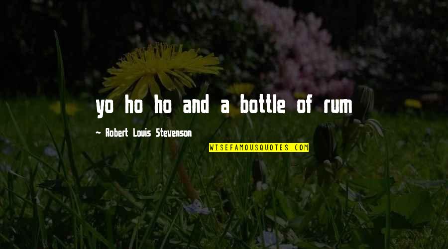 Best Rum Quotes By Robert Louis Stevenson: yo ho ho and a bottle of rum Best Rum Quotes By Robert Louis Stevenson: yo ho ho and a bottle of rum
