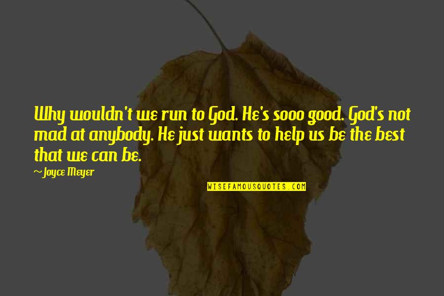 Best Running T-shirt Quotes By Joyce Meyer: Why wouldn't we run to God. He's sooo Best Running T-shirt Quotes By Joyce Meyer: Why wouldn't we run to God. He's sooo