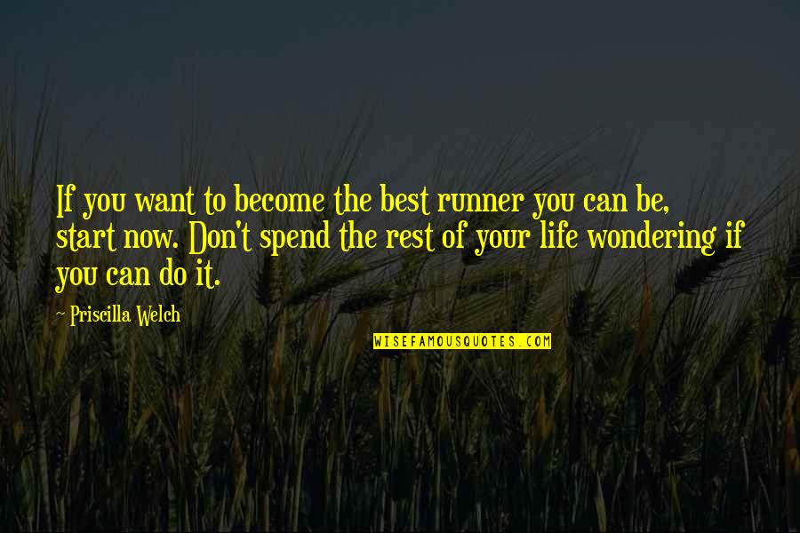 Best Running T-shirt Quotes By Priscilla Welch: If you want to become the best runner